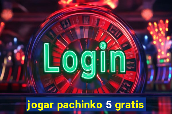 jogar pachinko 5 gratis